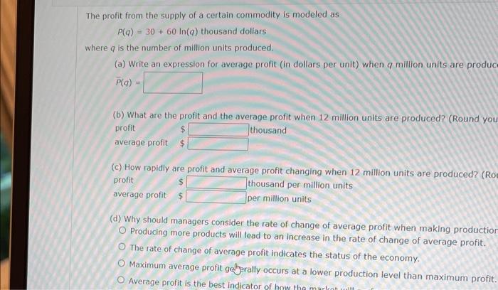 The Profit From The Supply Of A Certain Commodity Is Modeled As P Q 30 60 In Q Thousand Dollars Where Q Is The Number 1