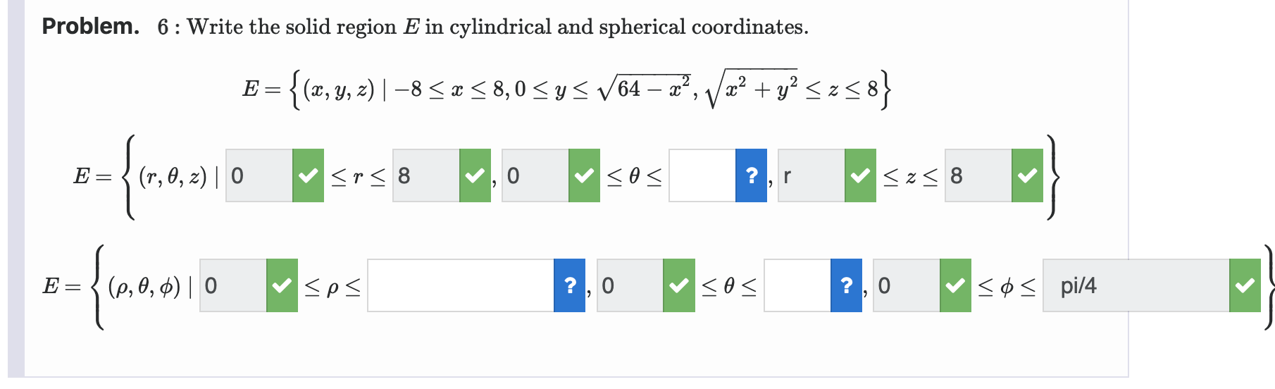 Problem 6 Write The Solid Region E In Cylindrical And Spherical Coordinates E X Y Z 8 X 8 0 Y 64 1