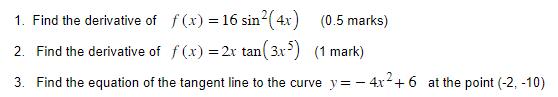 1 Find The Derivative Of F X 16 Sin 4x 0 5 Marks 2 Find The Derivative Of F X 2x Tan 3x 1 Mark 3 Find 1