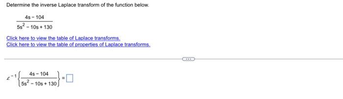 Determine The Inverse Laplace Transform Of The Function Below 4s 104 5s 10s 130 Click Here To View The Table Of Lap 1