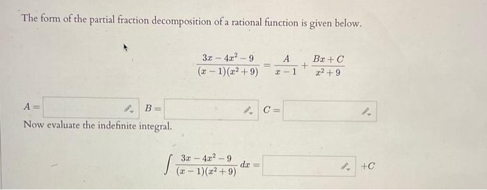 The Form Of The Partial Fraction Decomposition Of A Rational Function Is Given Below A B Now Evaluate The Indefinit 1