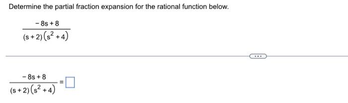 Determine The Partial Fraction Expansion For The Rational Function Below 8s 8 S 2 S 4 8s 8 S 2 S 4 1