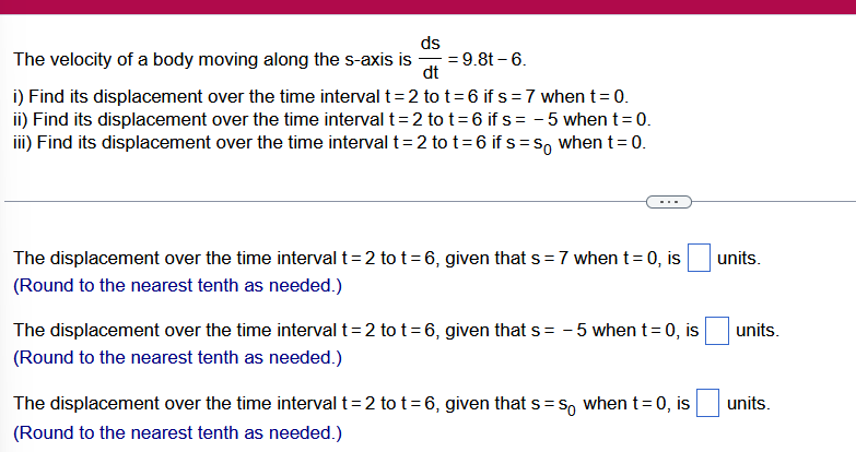 Ds The Velocity Of A Body Moving Along The S Axis Is Dt 9 8t 6 I Find Its Displacement Over The Time Interval T 1