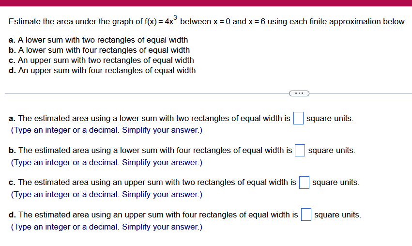Estimate The Area Under The Graph Of F X 4x Between X 0 And X 6 Using Each Finite Approximation Below A A Lower 1