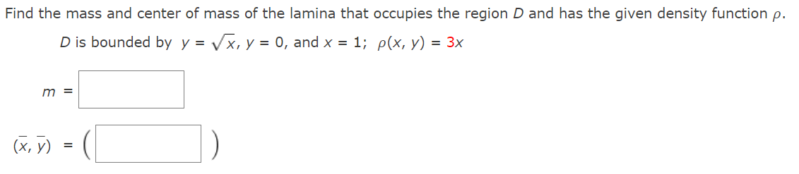 Find The Mass And Center Of Mass Of The Lamina That Occupies The Region D And Has The Given Density Function P D Is Bou 1