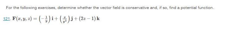 For The Following Exercises Determine Whether The Vector Field Is Conservative And If So Find A Potential Function 1 1