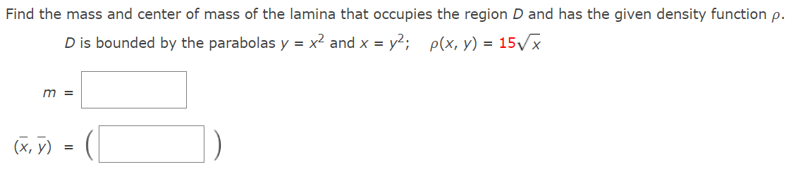 Find The Mass And Center Of Mass Of The Lamina That Occupies The Region D And Has The Given Density Function P D Is Bou 1