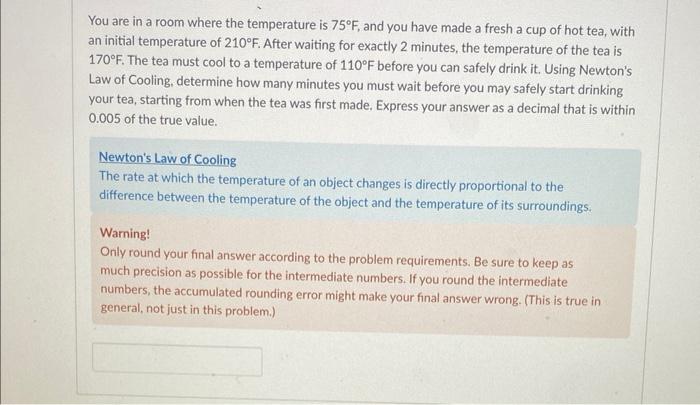 You Are In A Room Where The Temperature Is 75 F And You Have Made A Fresh A Cup Of Hot Tea With An Initial Temperature 1