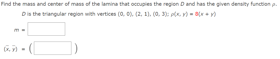 Find The Mass And Center Of Mass Of The Lamina That Occupies The Region D And Has The Given Density Function P D Is The 1