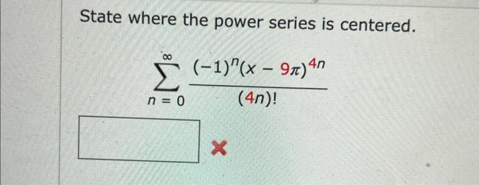State Where The Power Series Is Centered E 1 X 9n 4n N 0 4n X 1