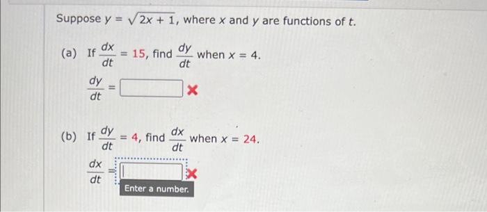 Suppose Y 2x 1 Where X And Y Are Functions Of T Dx Dt A If Dy Dt 15 Find Dt Dy Dt Dy B If 4 Find When 1