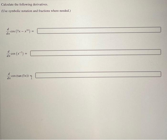 Calculate The Following Derivatives Use Symbolic Notation And Fractions Where Needed D Cos 7x X10 Dx Cos X 7 1