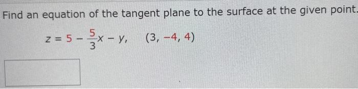 Find An Equation Of The Tangent Plane To The Surface At The Given Point Z 5 3x Y 3 4 4 1