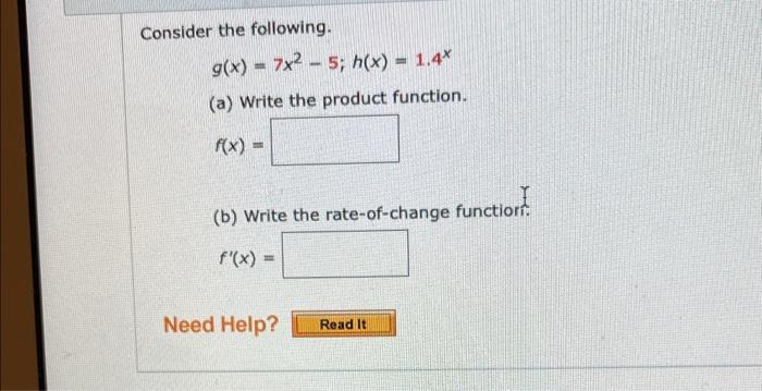 Consider The Following G X 7x25 H X 1 4 A Write The Product Function F X B Write The Rate Of Change Fun 1