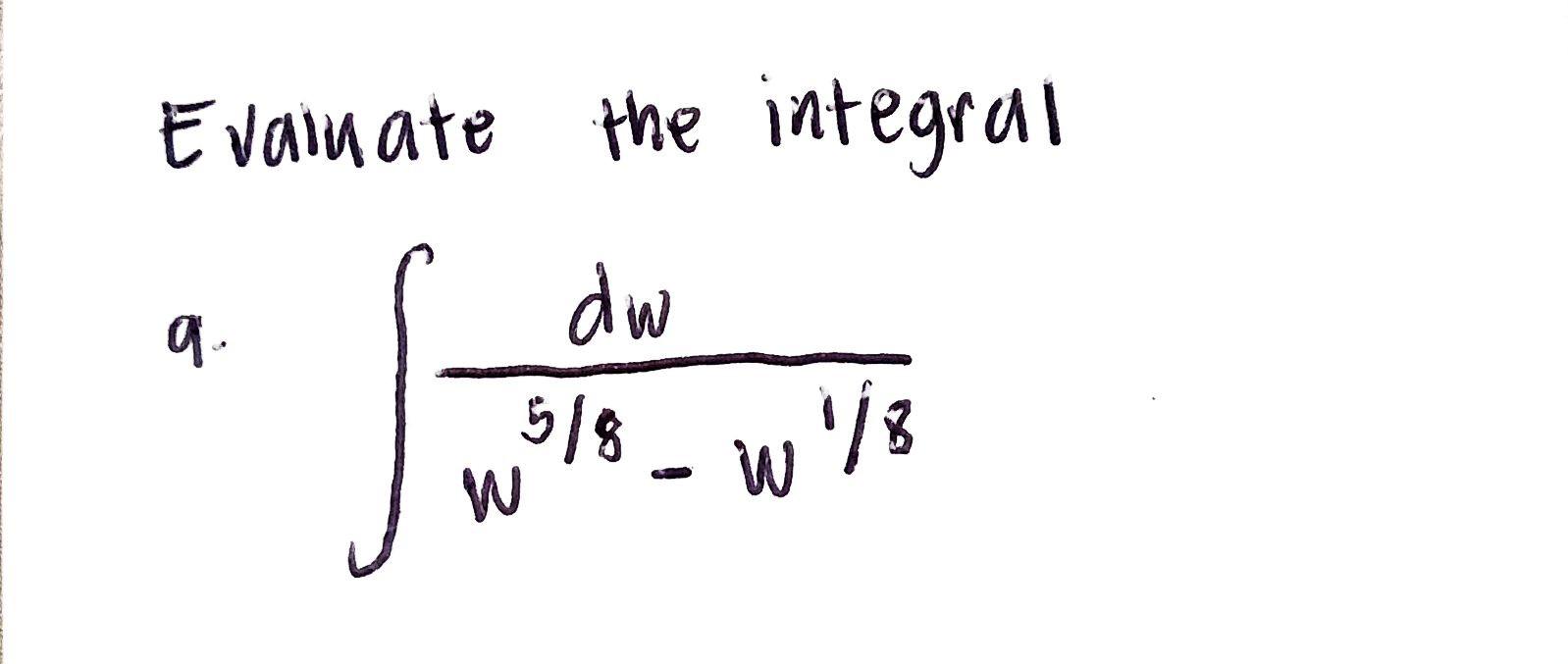 Evaluate The Integral Dw 5 8 W B Q W 1