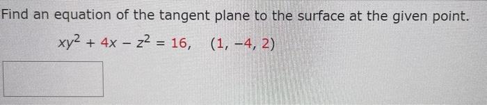 Find An Equation Of The Tangent Plane To The Surface At The Given Point Xy 4x Z 16 1 4 2 1