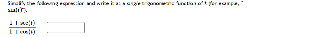 Simplify The Following Expression And Write It As A Single Trigonometric Function Of T For Example Sin T 1 Sec 1