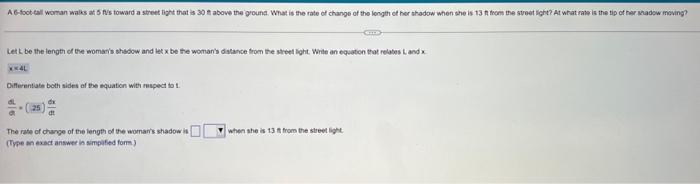 A 6 Foot Tall Woman Walks At 5 Fu S Toward A Street Light That Is 30 Ft Above The Ground What Is The Rate Of Change Of 1