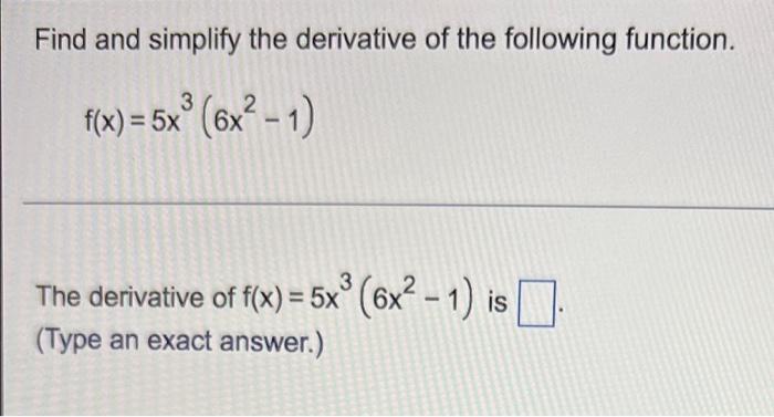 Find And Simplify The Derivative Of The Following Function 3 F X 5x 6x 1 3 The Derivative Of F X 5x 6x 1