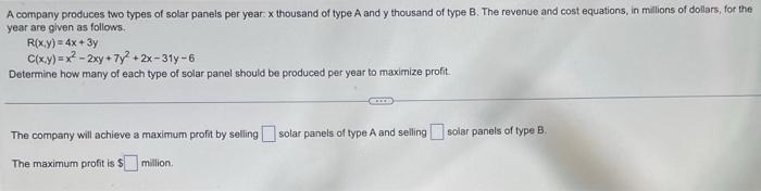 A Company Produces Two Types Of Solar Panels Per Year X Thousand Of Type A And Y Thousand Of Type B The Revenue And Co 1