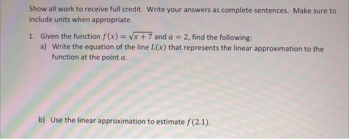 Show All Work To Receive Full Credit Write Your Answers As Complete Sentences Make Sure To Include Units When Appropri 1