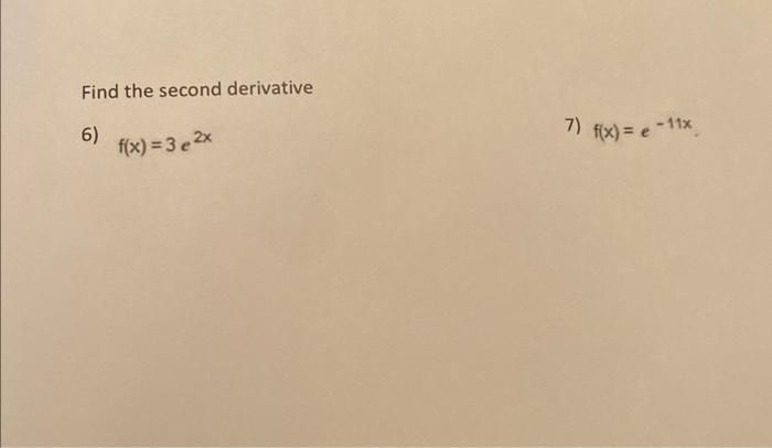 Find The Second Derivative 6 F X 3 E 2x 7 F X 11x 1