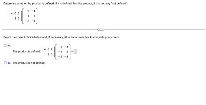 Determine Whether The Product Is Defined If It Is Defined Find The Product If It Is Not Say Not Defined 2 4 1 1 1
