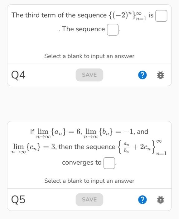 The Third Term Of The Sequence 2 Is The Sequence Q4 Select A Blank To Input An Answer Q5 Save If Lim An 6 L 1