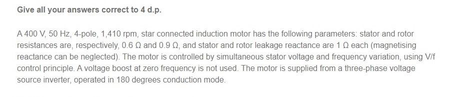 Give All Your Answers Correct To 4 D P A 400 V 50 Hz 4 Pole 1 410 Rpm Star Connected Induction Motor Has The Follow 1