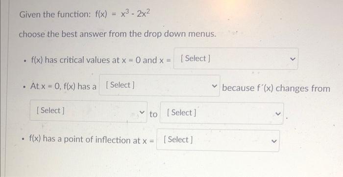 Given The Function F X X 2x Choose The Best Answer From The Drop Down Menus F X Has Critical Values At X 0 1