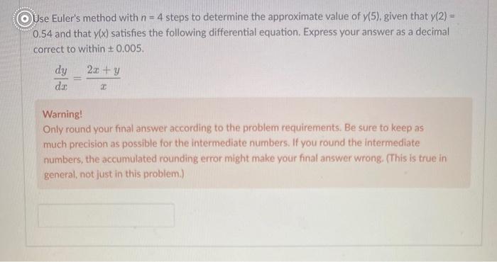 Use Euler S Method With N 4 Steps To Determine The Approximate Value Of Y 5 Given That Y 2 0 54 And That Y X Sat 1