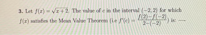 3 Let F X X 2 The Value Of C In The Interval 2 2 For Which F 2 F 2 Is F X Satisfies The Mean Value Theorem 1