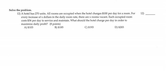 Solve The Problem 12 A Hotel Has 270 Units All Rooms Are Occupied When The Hotel Charges 100 Per Day For A Room For 1