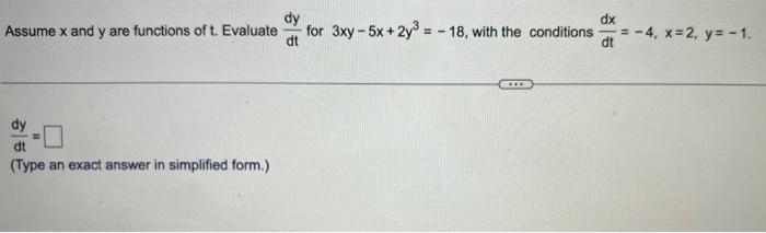 Assume X And Y Are Functions Of T Evaluate Dy Dt Y 2x 93 Dx Dt 4 X 5 Y 7 Dy Dt For The Following Round T 2