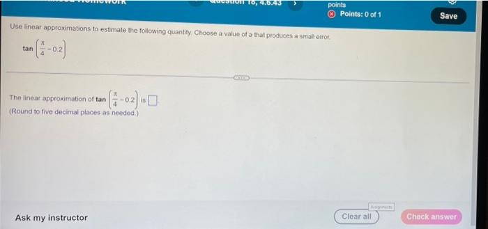 Use Linear Approximations To Estimate The Following Quantity Choose A Value Of A That Produces A Small Error Tan The Li 1