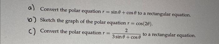 A Convert The Polar Equation R Sin 0 Cose To A Rectangular Equation B Sketch The Graph Of The Polar Equation R 1