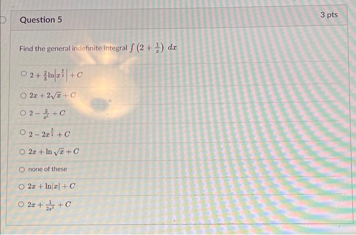 Question 5 Find The General Indefinite Integral 2 Da 02 In Z C 2x 2 X C 02 C 02 2x C O 2z In C O Non 1
