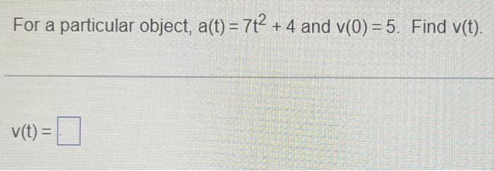 For A Particular Object A T 7t 4 And V 0 5 Find V T V T 1