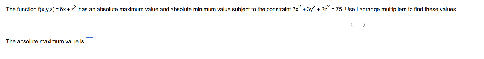 The Function F X Y Z 6x Z Has An Absolute Maximum Value And Absolute Minimum Value Subject To The Constraint 3x 1