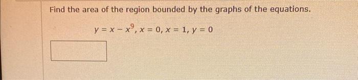 Find The Area Of The Region Bounded By The Graphs Of The Equations Y X X X 0 X 1 Y 0 1
