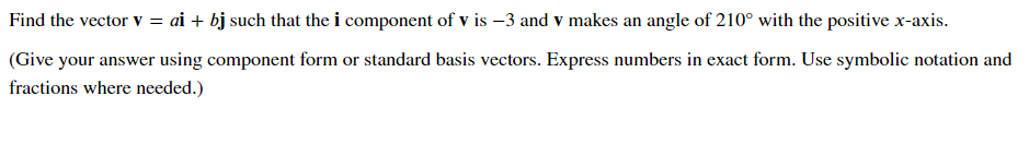 Find The Vector V Ai Bj Such That The I Component Of V Is 3 And V Makes An Angle Of 210 With The Positive X Axis 1