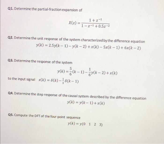 Q1 Determine The Partial Fraction Expansion Of X Z 1 Z 1 1 2 1 0 52 2 Q2 Determine The Unit Response Of The System 1