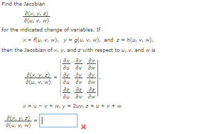 Find The Jacobian A X Y Z A U V W For The Indicated Change Of Variables If X F U V W Y G U V W And Z 1