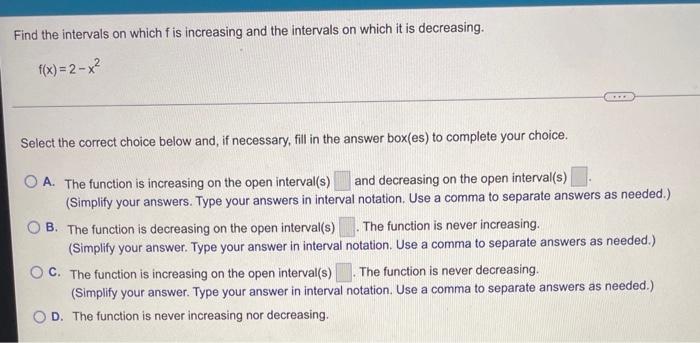 Find The Intervals On Which F Is Increasing And The Intervals On Which It Is Decreasing F X 2 X Select The Correct Ch 1