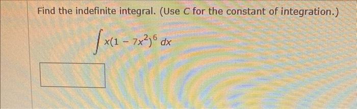 Find The Indefinite Integral Use C For The Constant Of Integration X 1 7x 16 Dx 1