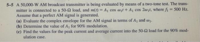 5 5 A 50 000 W Am Broadcast Transmitter Is Being Evaluated By Means Of A Two Tone Test The Trans Mitter Is Connected T 1