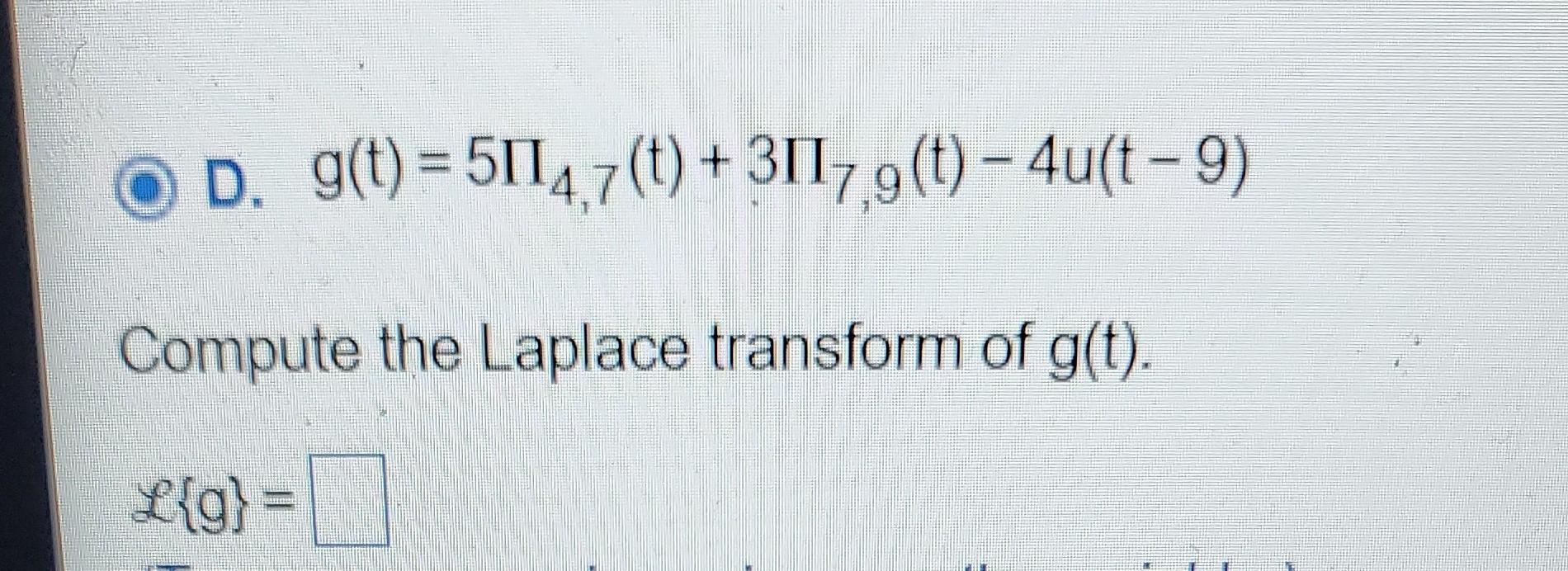 D G T 51147 T 31179 T 4u T 9 Compute The Laplace Transform Of G T L G Determine F 1 F S 6s 13s 1
