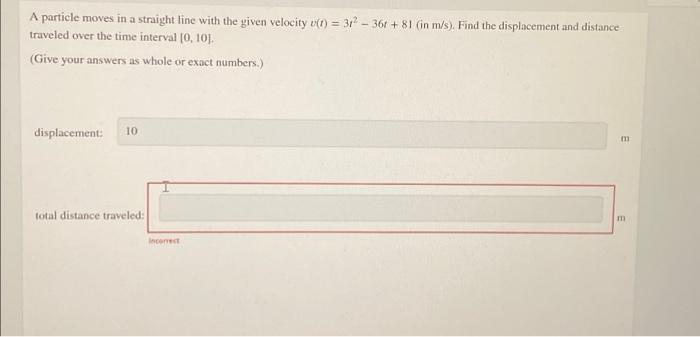 A Particle Moves In A Straight Line With The Given Velocity T 31 361 81 In M S Find The Displacement And Distan 1