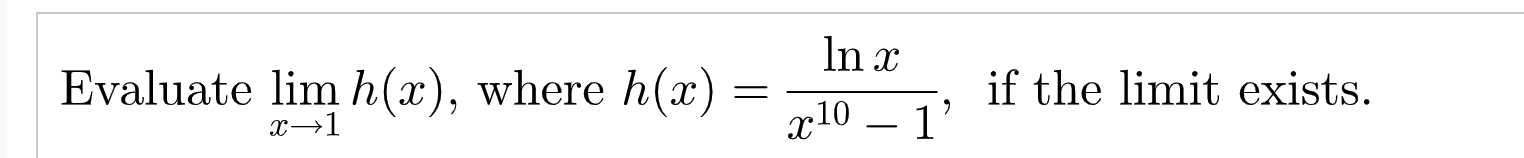 Evaluate Lim H X Where H X X 1 In X X10 1 9 If The Limit Exists 1