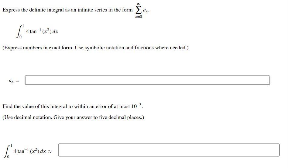 Express The Definite Integral As An Infinite Series In The Form An 4 Tan X Dx Express Numbers In Exact Form 1